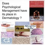 Does Psychological Management Have Its Place In Dermatology ?