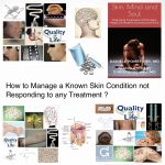 How To Manage A Known Skin Condition Not Responding To Any Treatment ?
